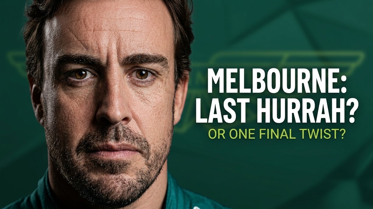 Melbourne Update – Fernando Alonso’s Last Hurrah… Or One Final Twist?