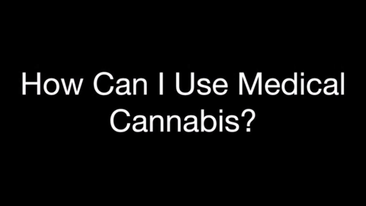 How to Use Medical Cannabis