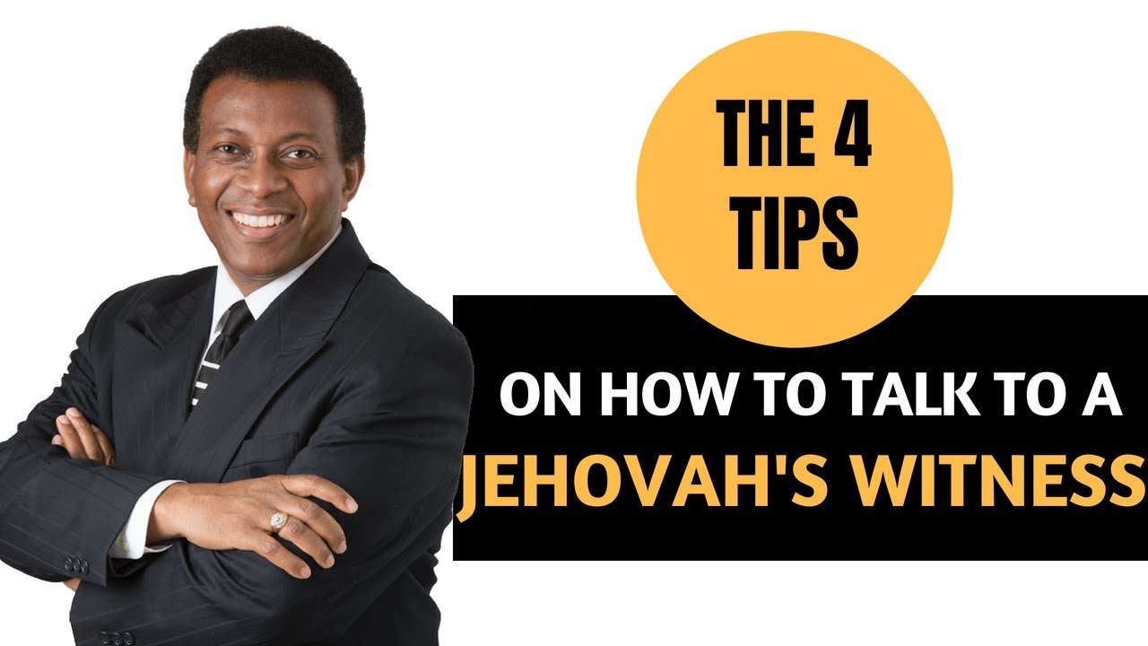 THE 4 TIPS on how to talk to a Jehovah's Witness