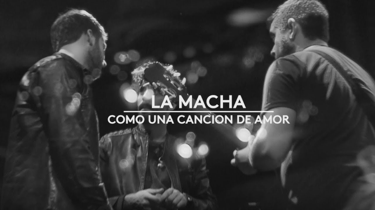 La Macha - Como Una Canción De Amor (Video Oficial)