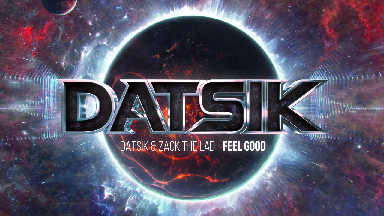 Datsik & Zack the Lad - Feel Good