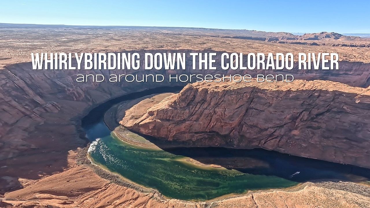 Whirlybirding Down The Colorado River And Around Horseshoe Bend