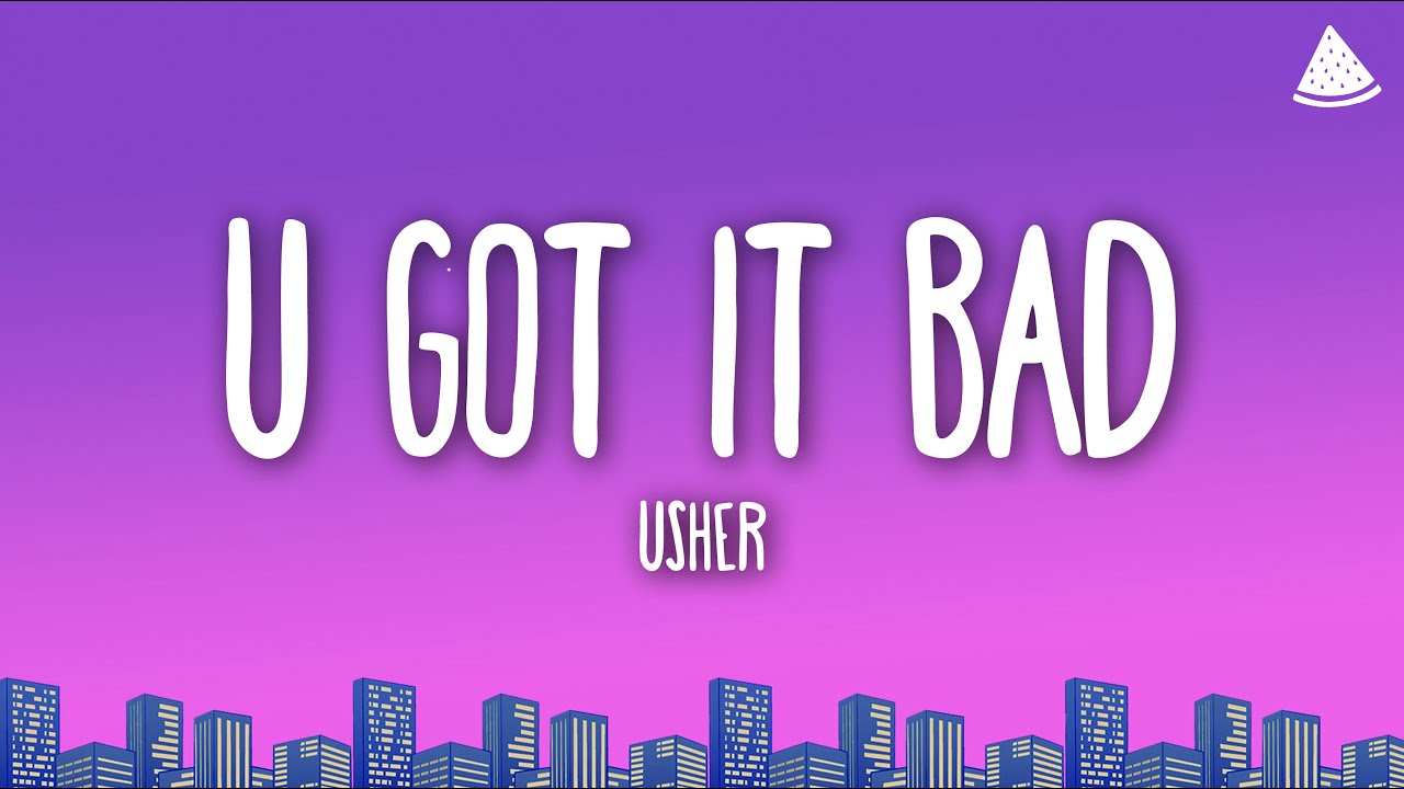 USHER - U Got It Bad (Lyrics)