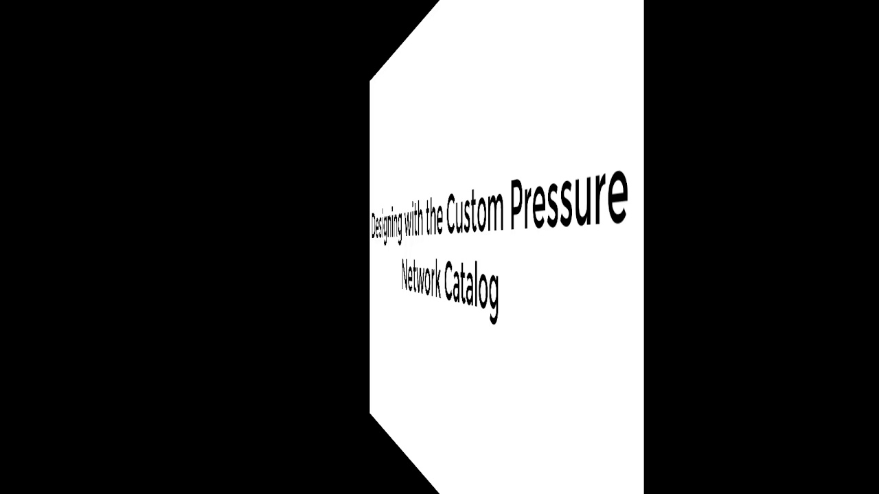 Custom Pressure Network Catalog Overview