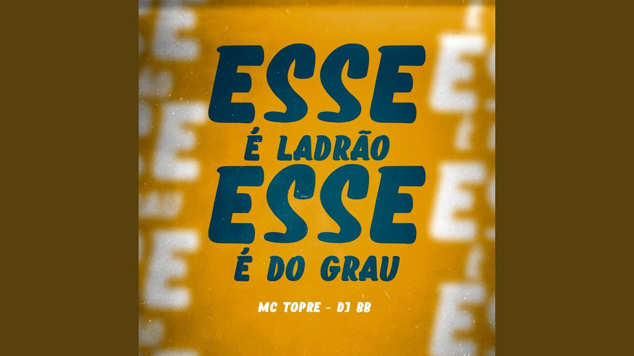 Esse &Eacute; Ladr&atilde;o Vs Esse &Eacute; do Grau