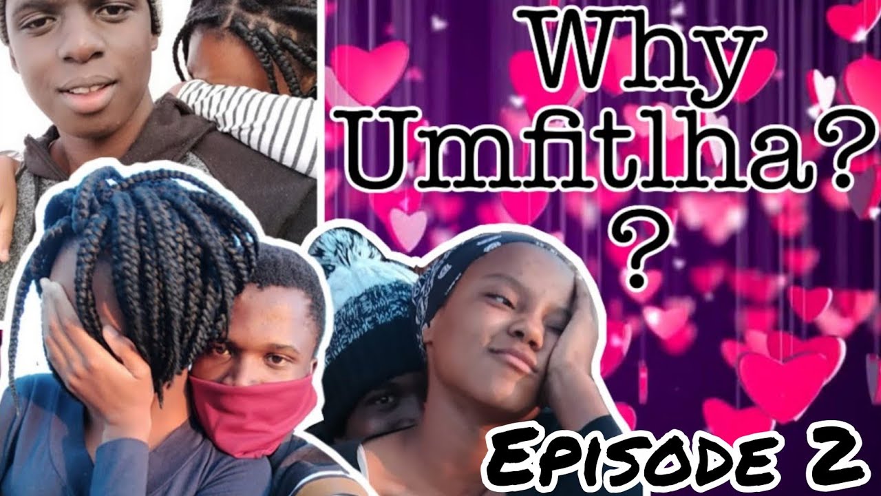 Why umfitlha (Episode 2)