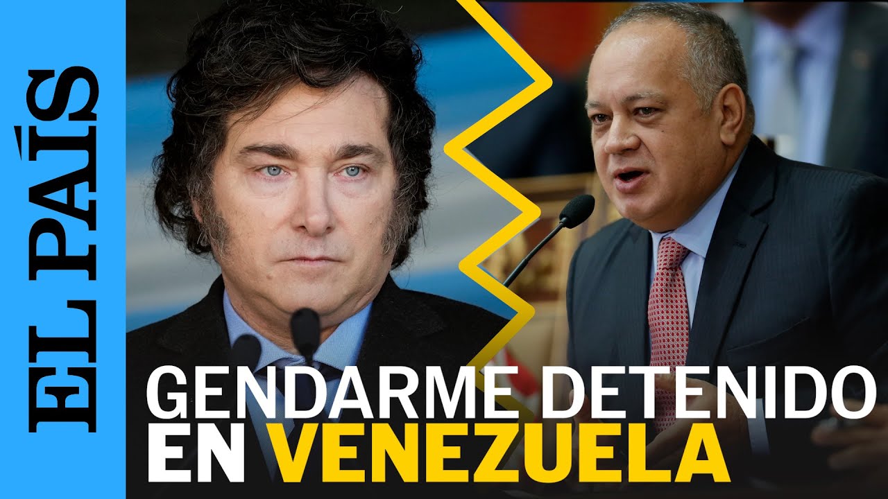 NAHUEL GALLO | Millei exige liberación de gendarme detenido en Venezuela | EL PAÍS