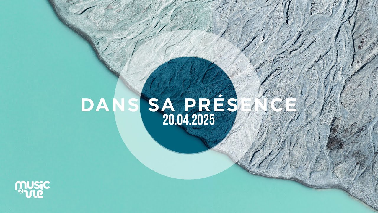 Dans sa pr&eacute;sence (20/04/25)