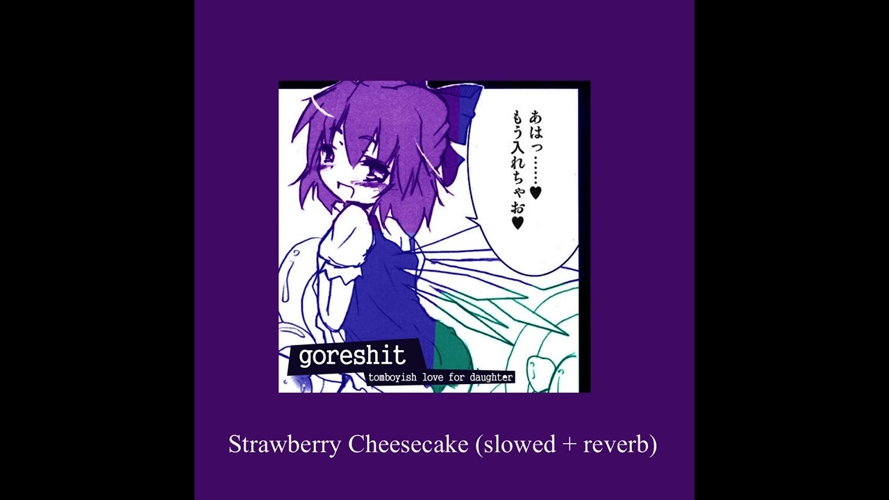goreshit - Strawberry Cheesecake (slowed + reverb)