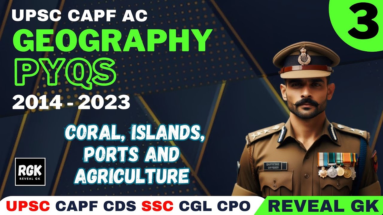 CAPF Geography PYQ's | Part 3 | 2014 - 2023 | Coral, Islands, Ports and Agriculture