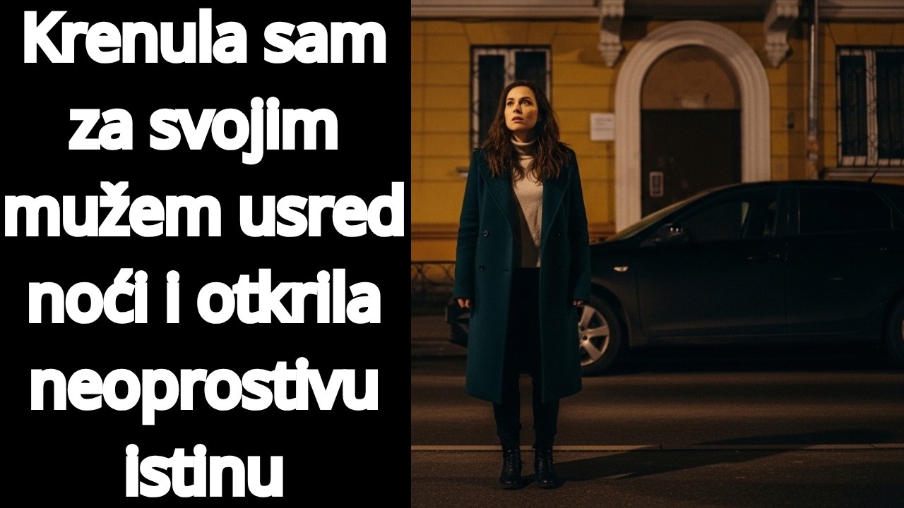 Krenula sam za svojim mužem usred noći i otkrila neoprostivu istinu