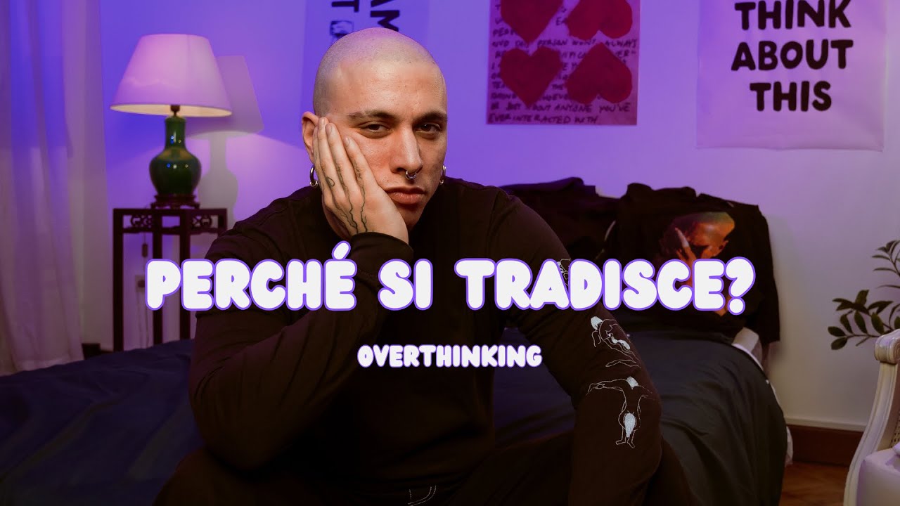 PERCH&Eacute; SI TRADISCE? - Overthinking