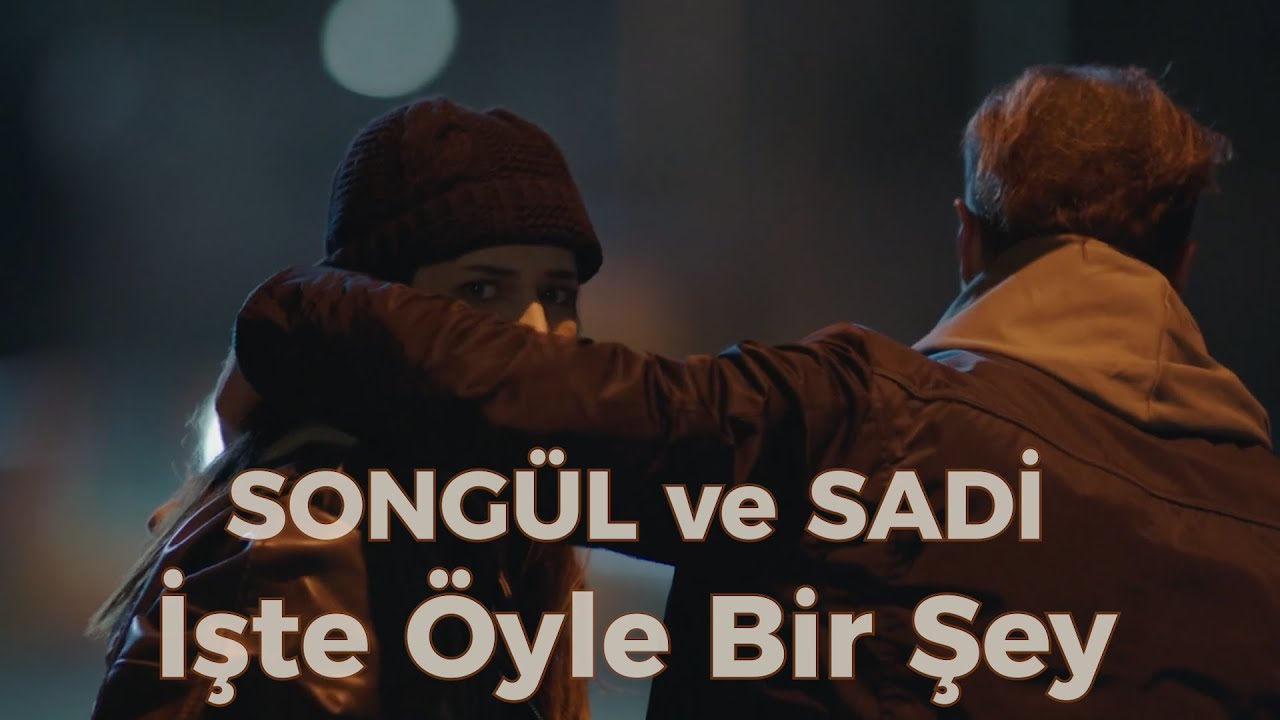 Songül ve Sadi - İşte Öyle Bir Şey - Gelsin Hayat Bildiği Gibi