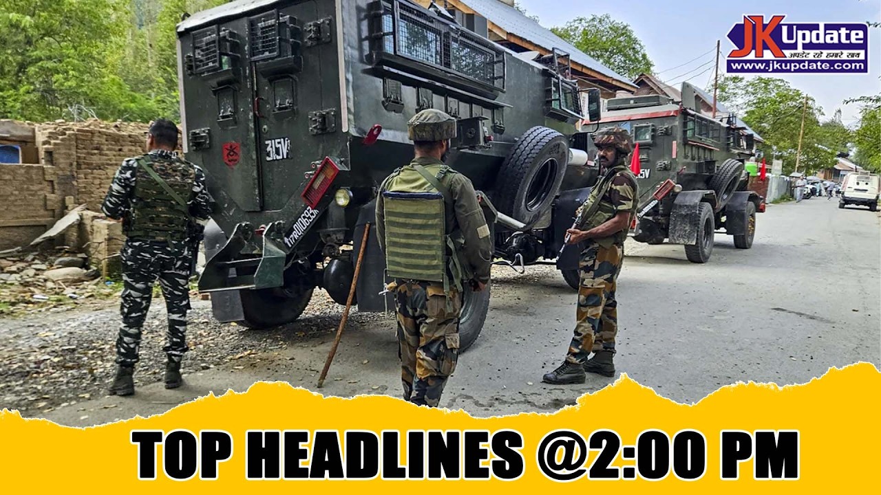 JKupdate Top Headlines @ 2 PM 14 MAY 2026