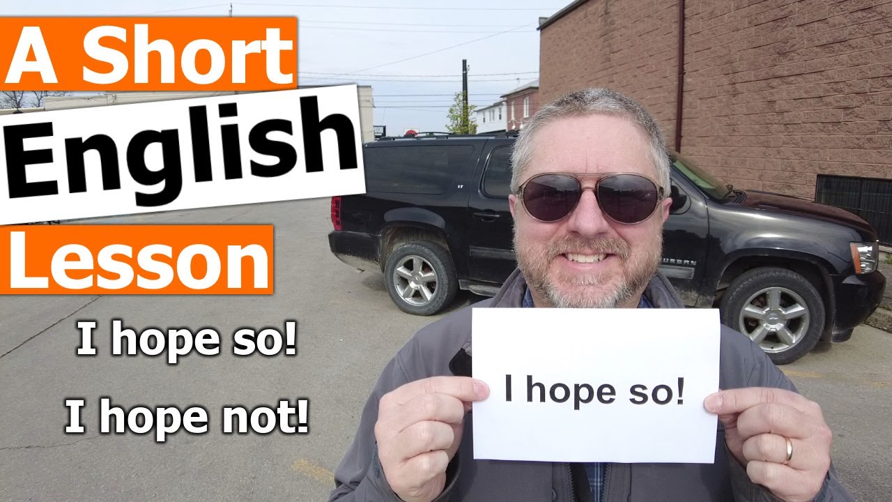Learn the English Phrases I HOPE SO! and I HOPE NOT!