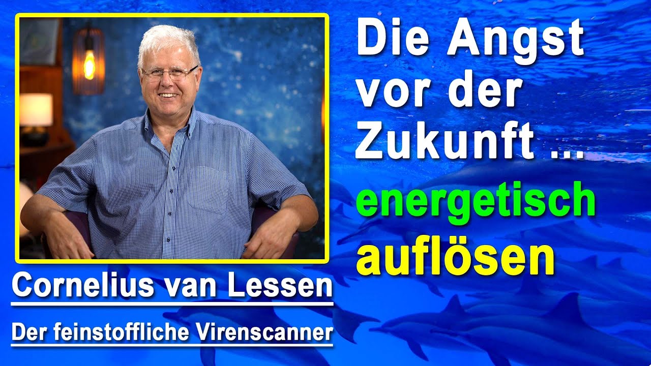 Die Angst vor der Zukunft / Existenzangst energetisch auflösen | Cornelius van Lessen