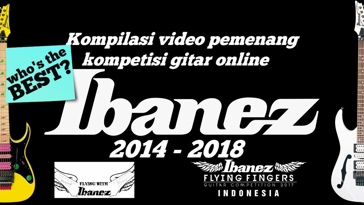 Kompilasi Video Juara Kompetisi Gitar Ibanez (2014 - 2018) || Siapa Yang TERBAIK?