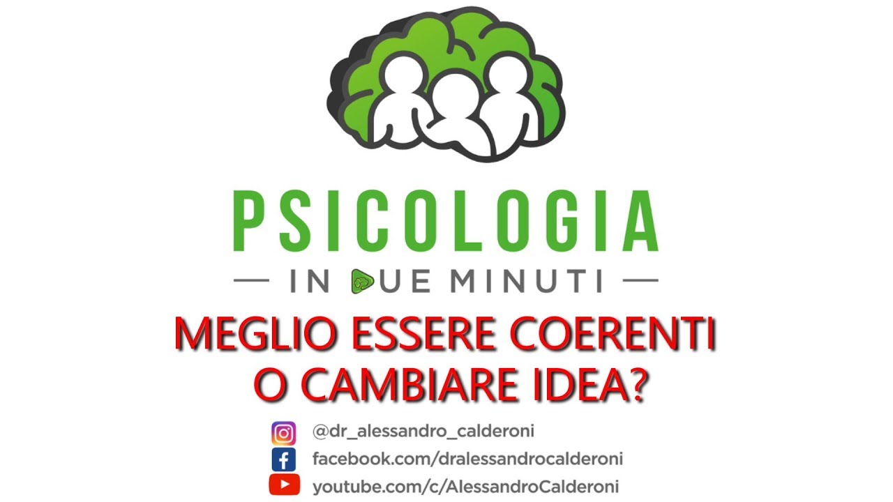 Meglio essere coerenti o cambiare idea? - Psicologia in due minuti