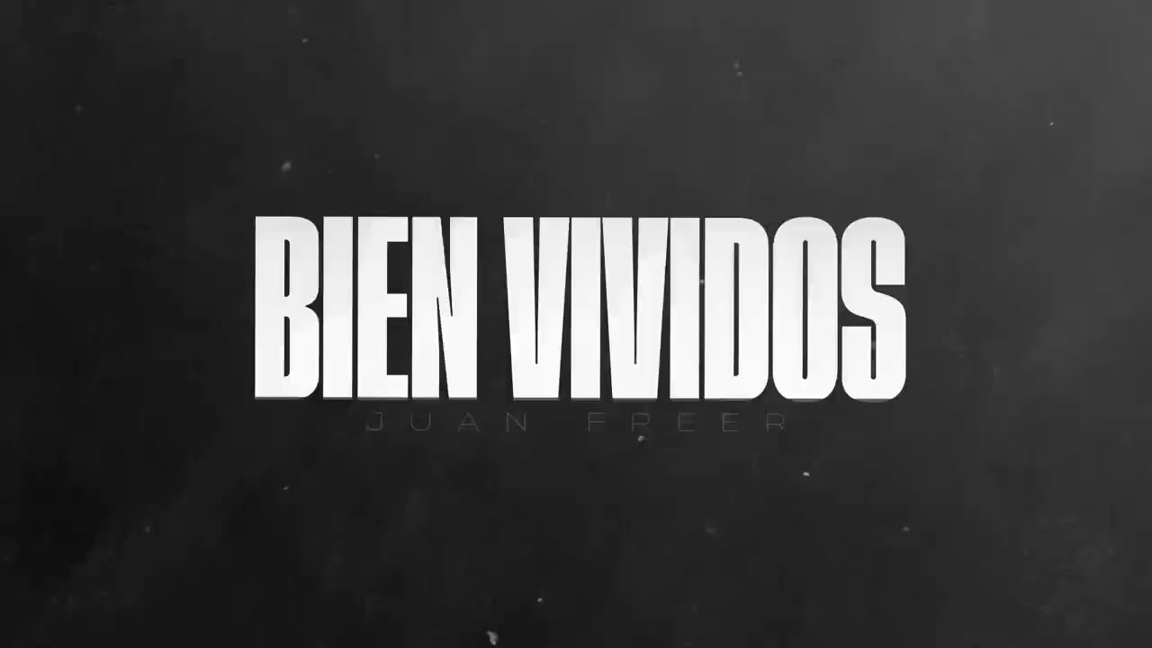 Juan Freer - Bien Vividos [Video Lyric]