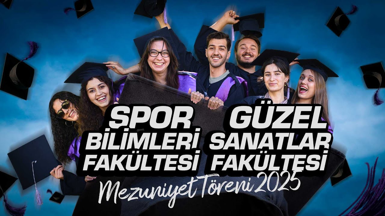 Spor Bilimleri Fakültesi ve Güzel Sanatlar Fakültesi Mezuniyet Töreni 2025