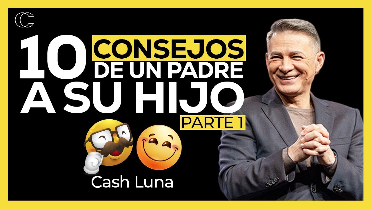Pastor Cash Luna - 10 consejos de un Padre a su hijo, Parte 1 | Prédicas cristianas 2025