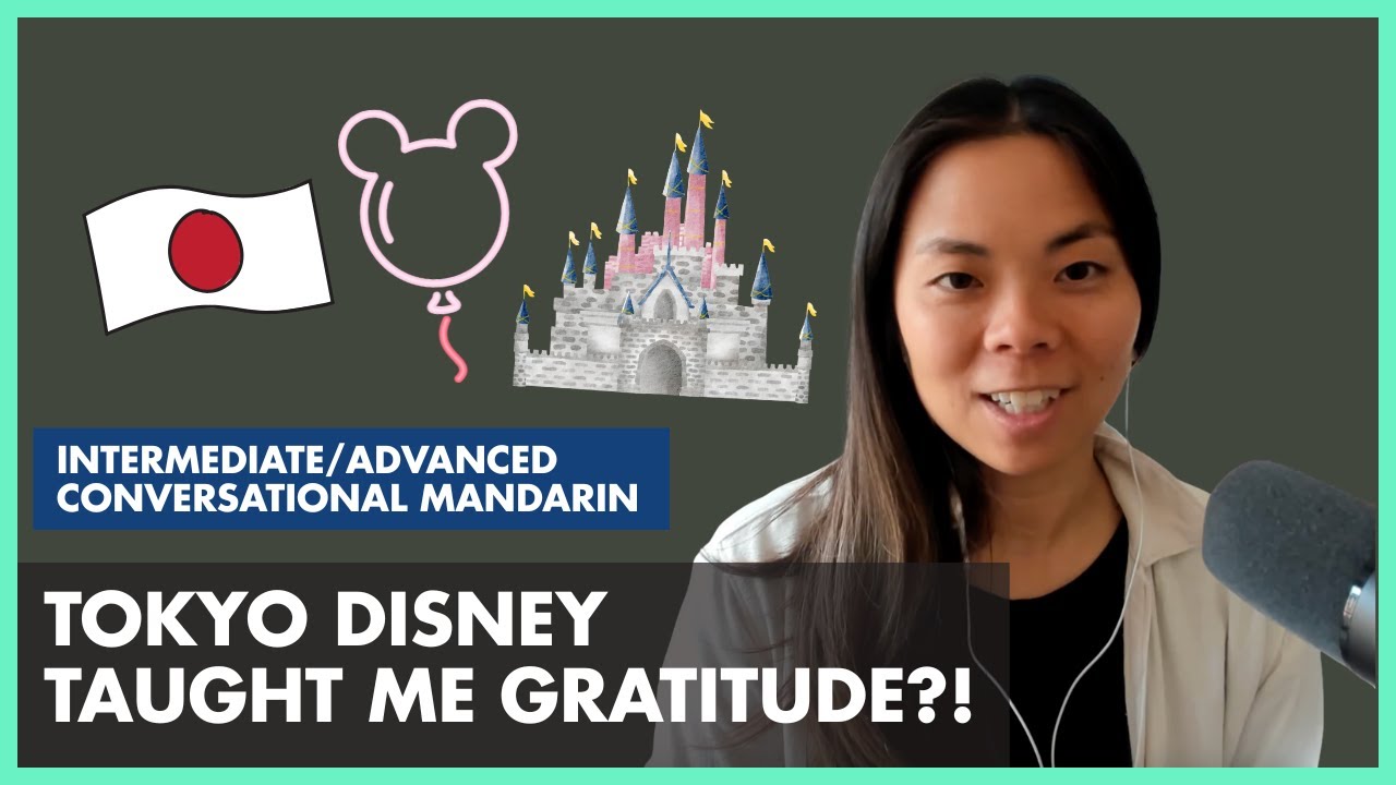 Tokyo Disney Taught Me Gratitude - Intermediate/Advanced Mandarin - Self-Growth - Real You Mandarin