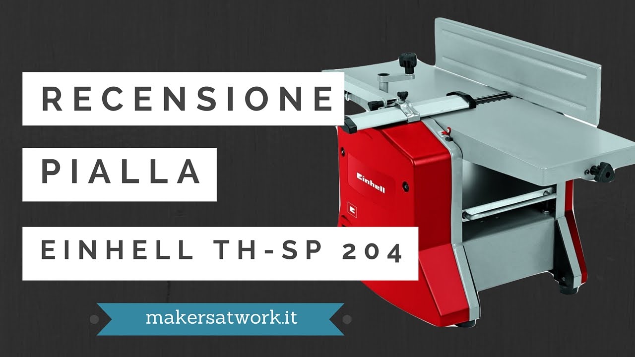 Recensione pialla filo /spessore Einhell TH-SP 204