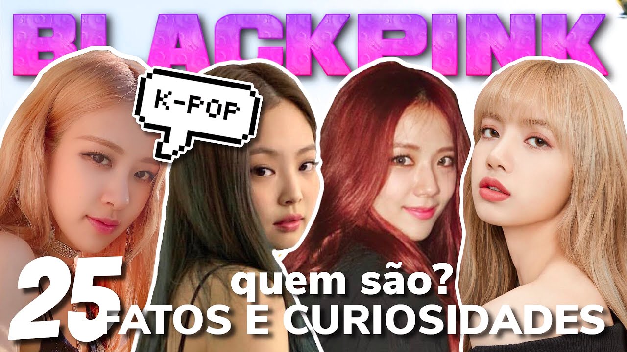 25 fatos e curiosidades sobre BLACKPINK 🎵 Quem são elas? | Igor Saringer