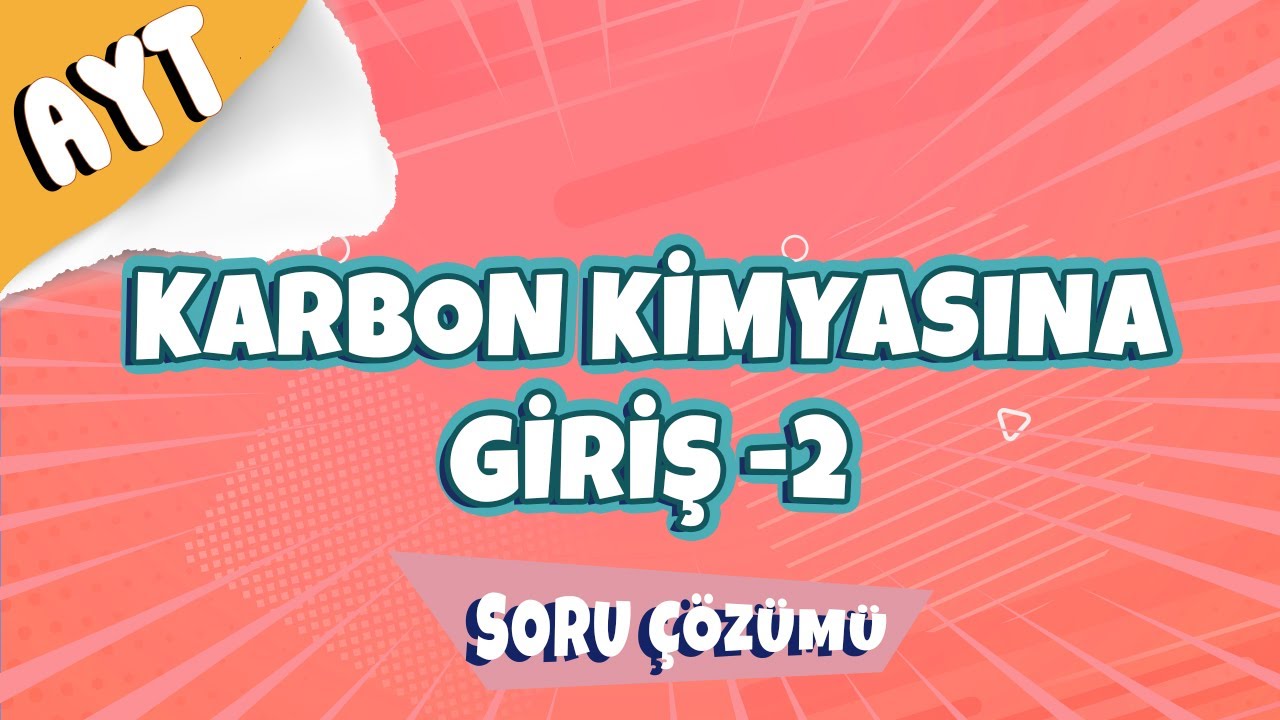 Karbon Kimyasına Giriş -2 Soru Çözümü | 2022