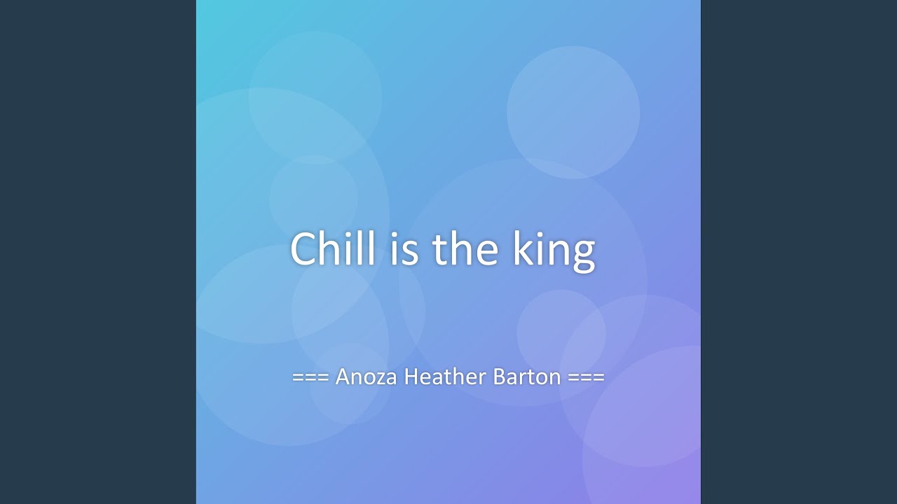 Chill is the king