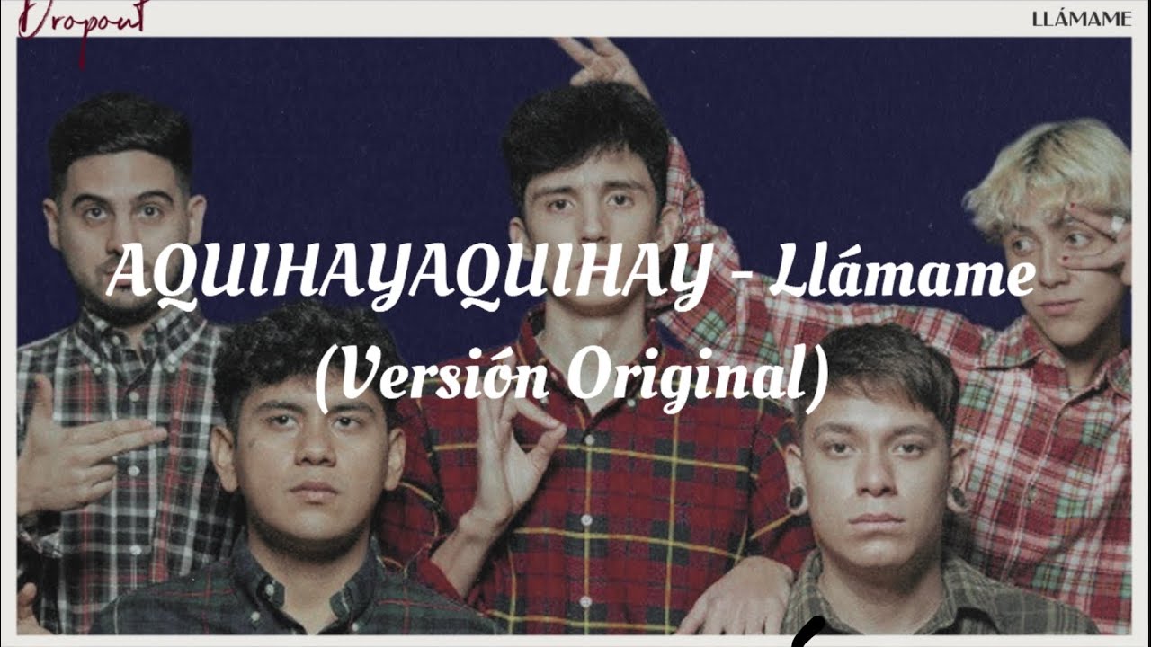 AQUIHAYAQUIHAY- Llámame (Versión Original)