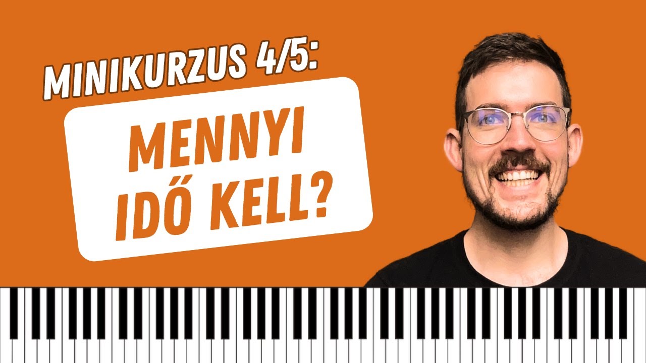 Mennyi Idő Kell a Zongorázáshoz?+Bal Kéz Alternatívák - Zongora Minikurzus 4/5