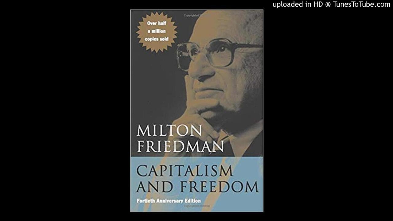 Friedman on Capitalism and Freedom 10/4/2006