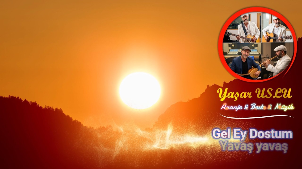 Yaşar USLU - Gel Ey Dostum Yavaş Yavaş