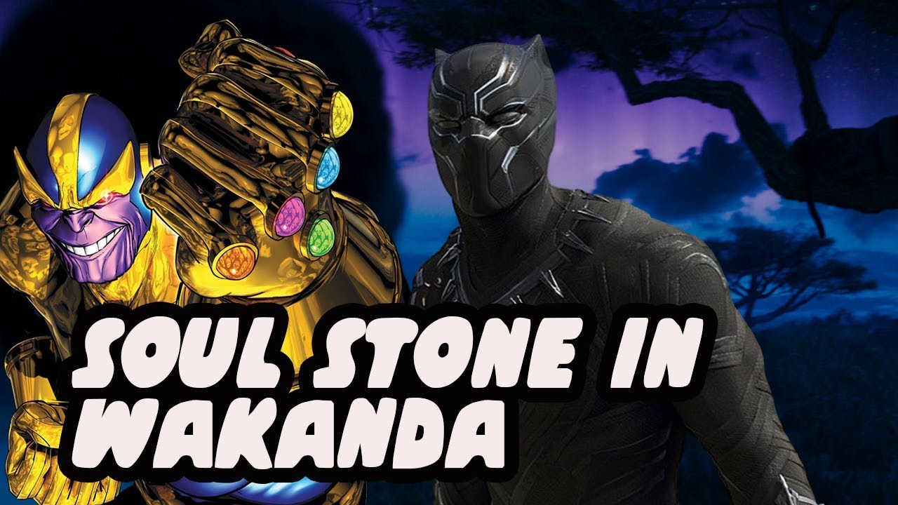 Why The MCU Soul Stone Is In Black Panther's Wakanda - Powers Necropolis And Djalia?!