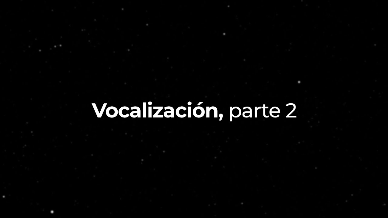 2.3 Vocalización, parte 2 | Academia 2021