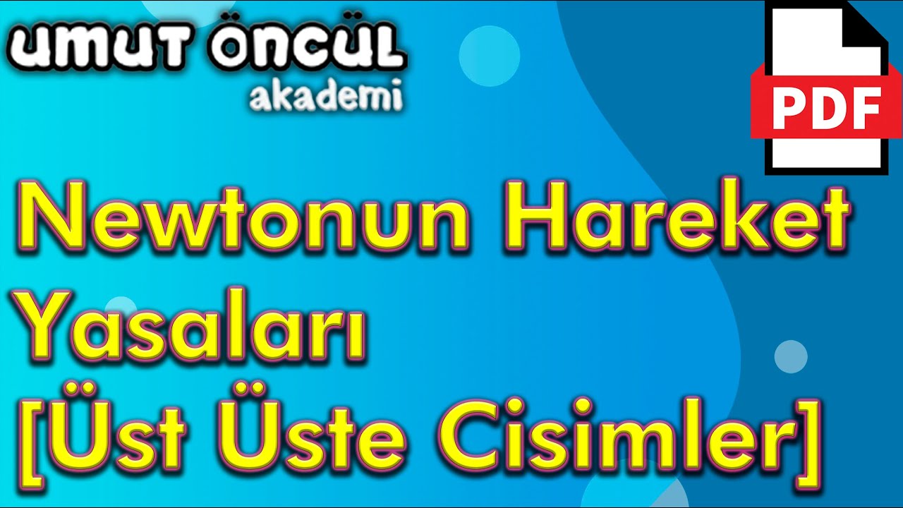 Newtonun Hareket Yasaları | Üst Üste Cisimler | +PDF