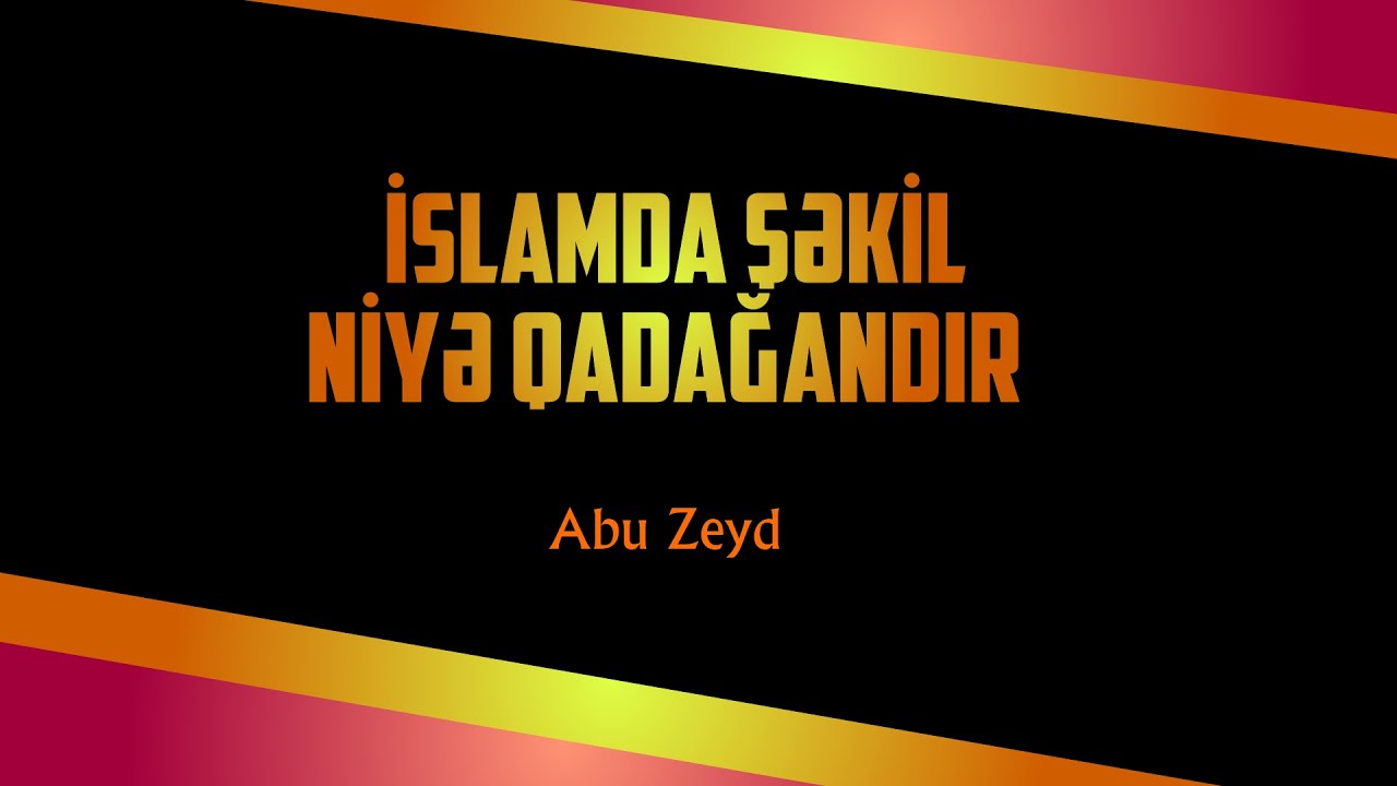 İslamda şəkil niyə qadağandır? \ Abu Zeyd