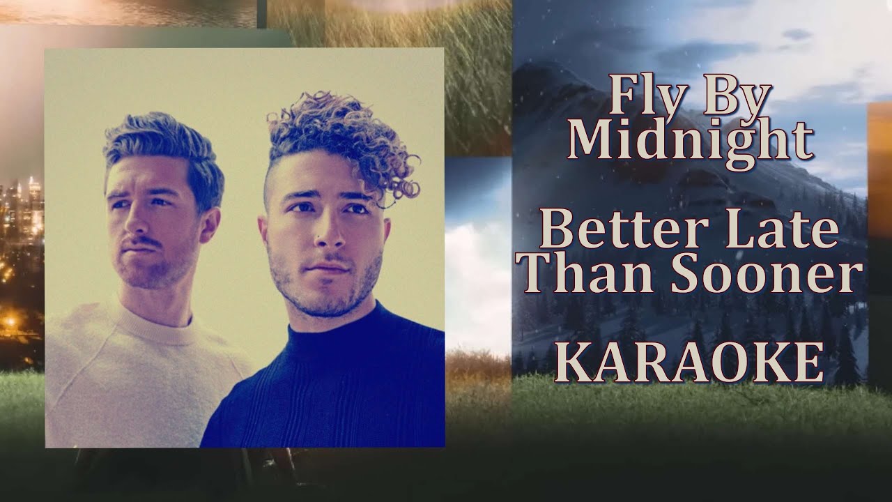 Fly By Midnight - Better Late Than Sooner (Karaoke Version)