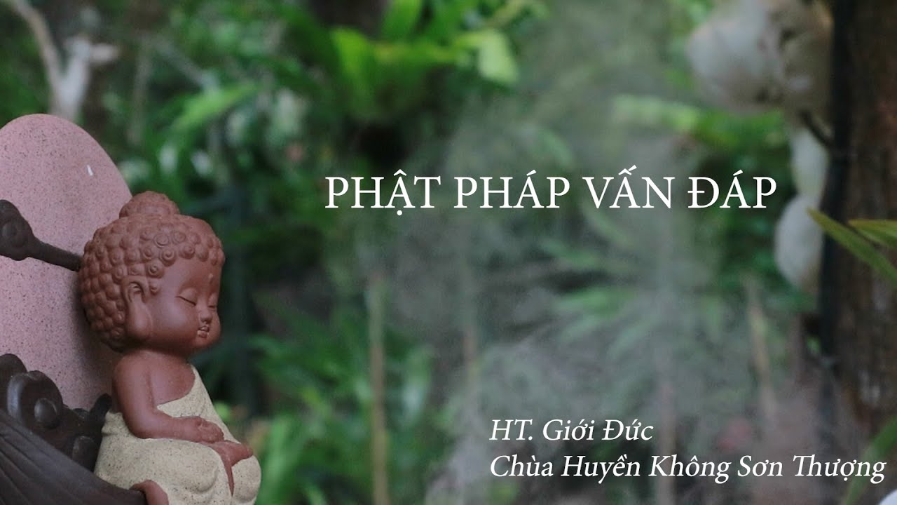 Phật Pháp Vấn Đáp | HT Giới Đức | Chùa Huyền Không Sơn Thượng