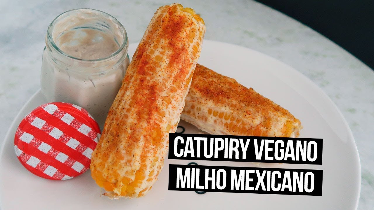 CATUPIRY VEGANO E MILHO MEXICANO | #cabideFIT