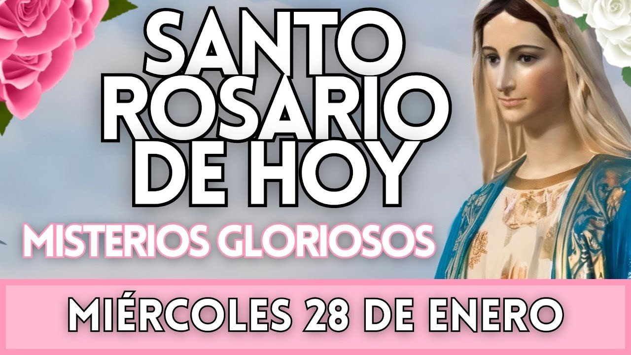 El Santo Rosario De Hoy, Misterios Gloriosos, Miércoles 28 de Enero