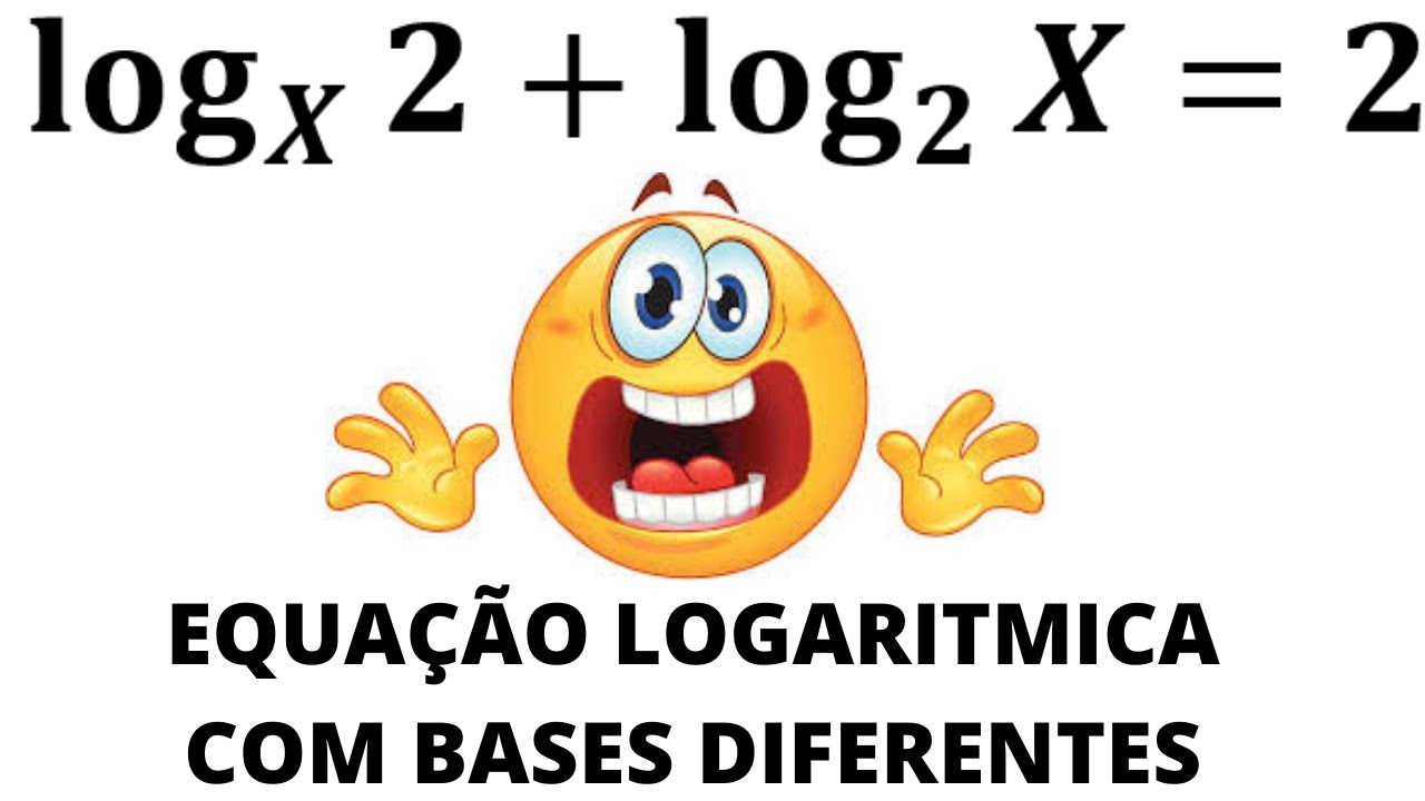 EQUAÇÃO LOGARÍTMICA COM BASES DIFERENTES