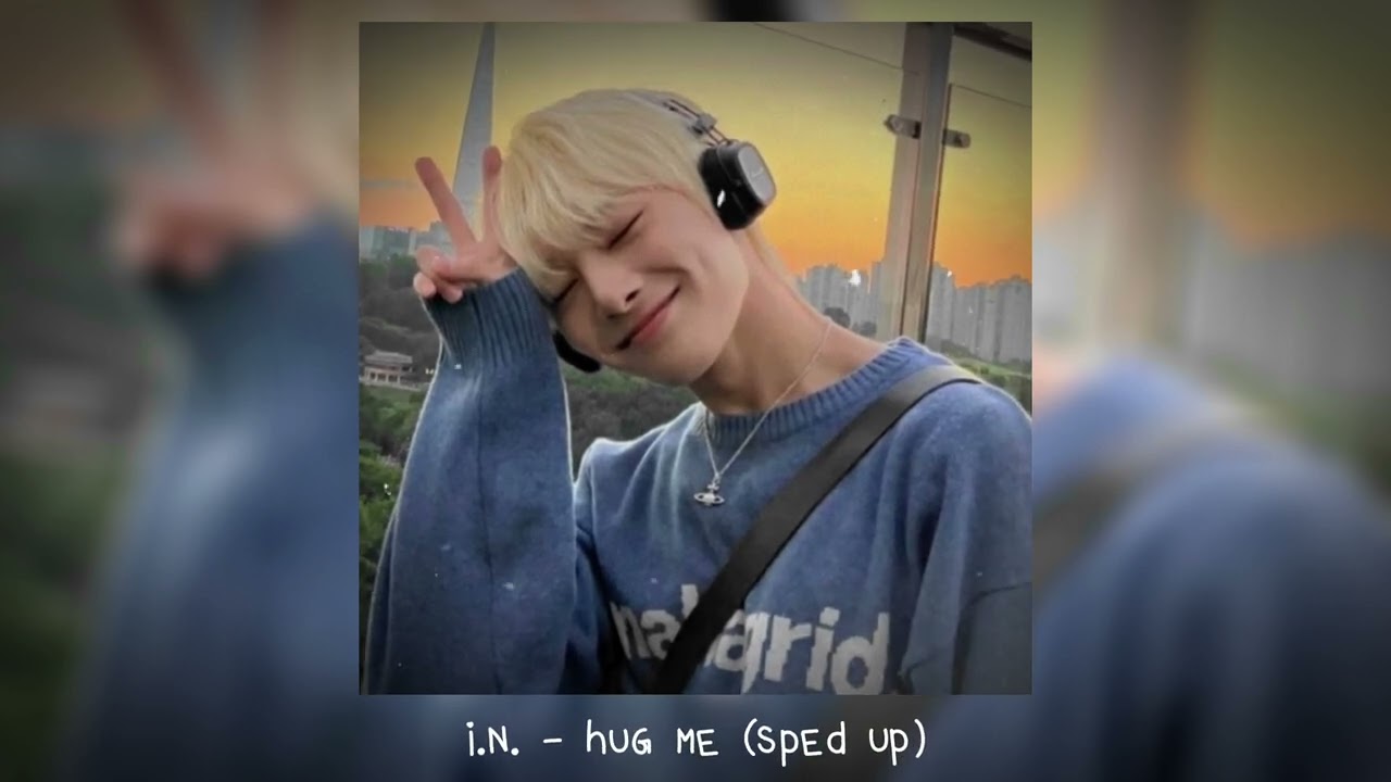i.n. - hug me (𝒔𝒑𝒆𝒅 𝒖𝒑)