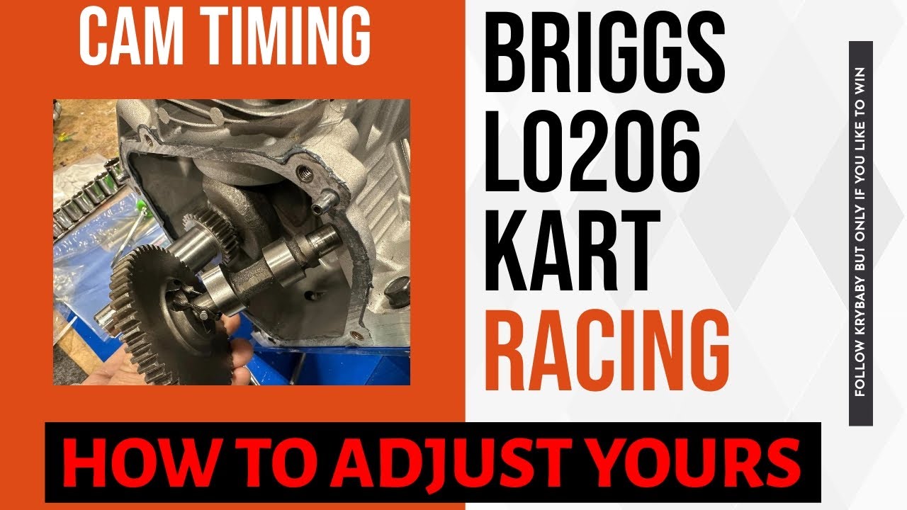 Briggs LO206 Kart Racing How do i Adjust my Cam Timing for perfect calibration .006@51
