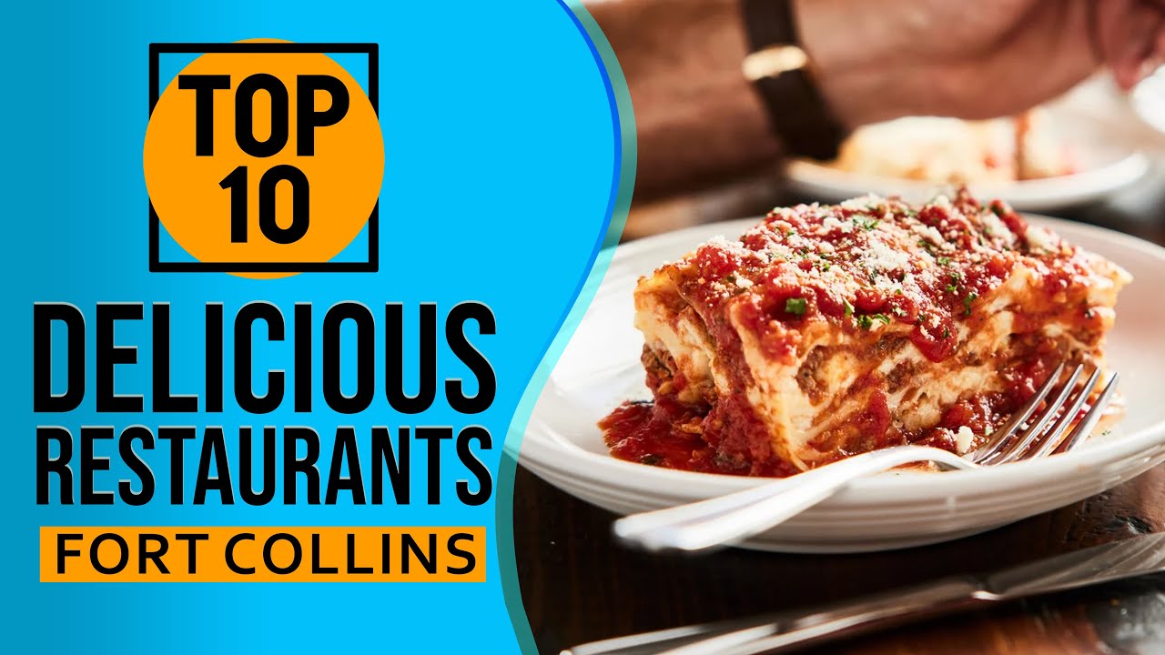 Top 10 Best Delicious Restaurants in Fort Collins, Colorado