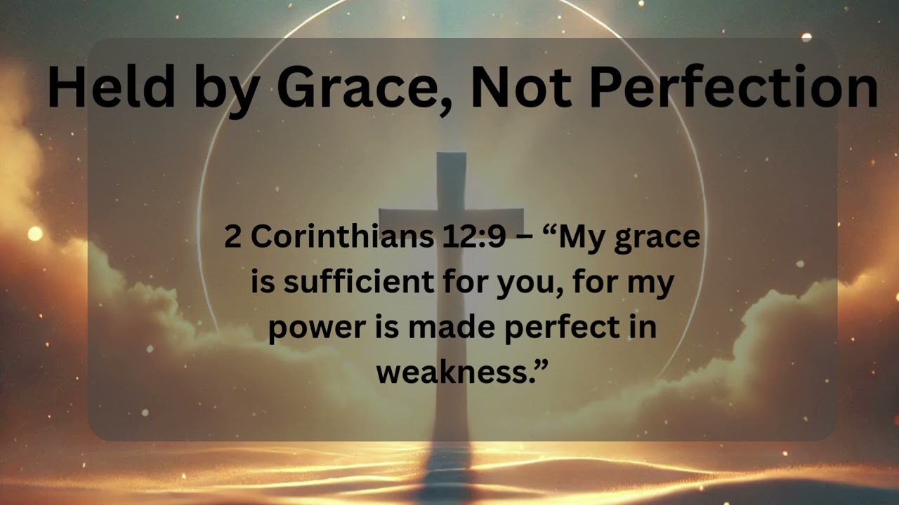 Held by Grace, Not Perfection