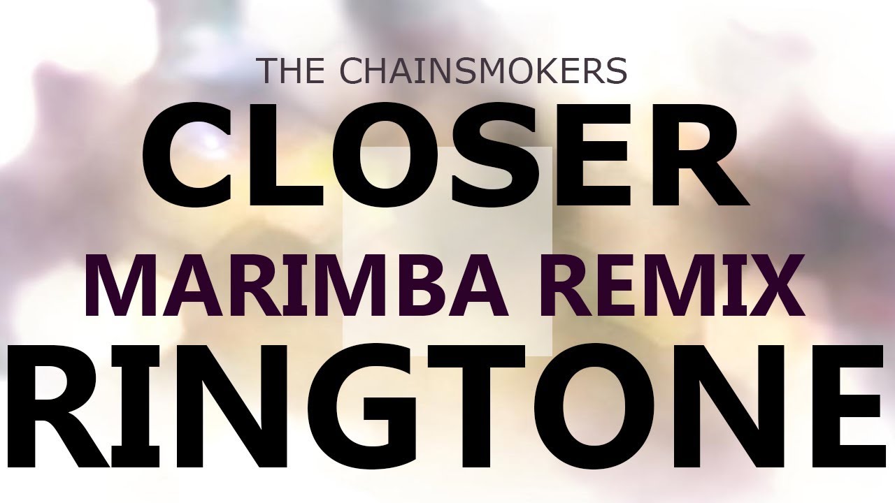 The Chainsmokers Closer Marimba Remix Ringtone