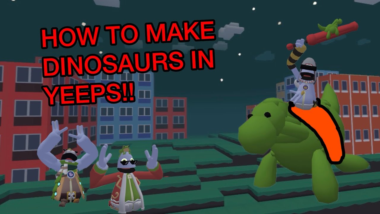 HOW TO MAKE DINOSAURS IN @YeepsVR_ 
