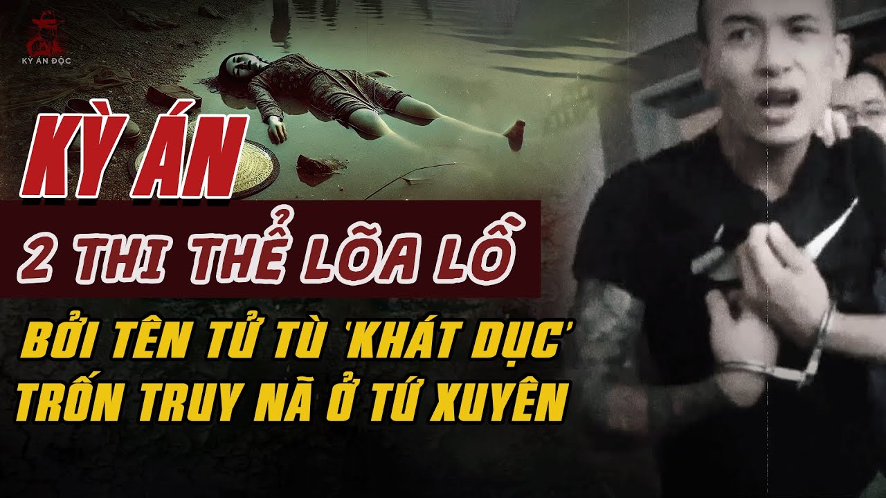 Kỳ Án Trung Quốc: Thi Thể 'LÕA LỒ' Bởi TÊN TỬ TÙ TRỐN TRUY NÃ Ở Tứ Xuyên #giaimakyan